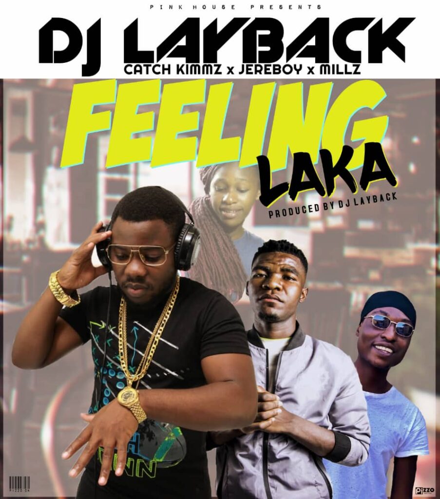 Dj Layback X Catch Kimmzy, Millz & Jereboy - Feeling Laka