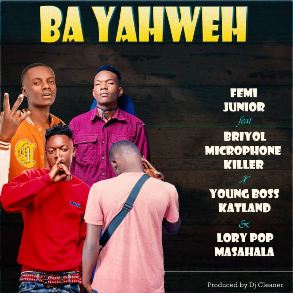 Femi Junior ft Briyol MicroPhoneKiller, Young boss Katland & Lory Pop Masahala – Ba Yahweh