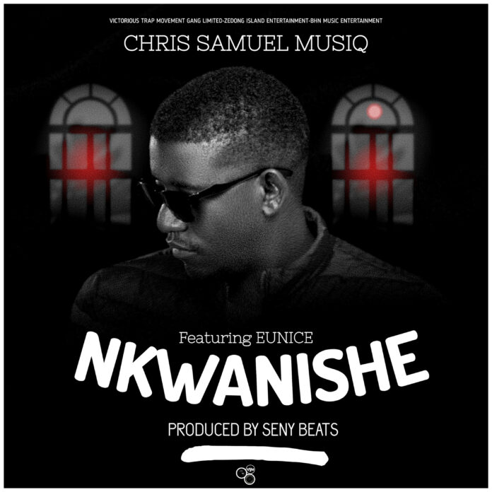 Download Mp3: Chris Samuel MusiQ Ft. Eunice - Nkwanishe