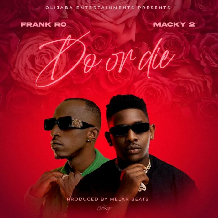 Frank Ro Ft Macky 2 – Do Or Die