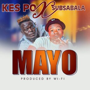 Kes Po ft Sub Sabala - Mayo Mp3 Download