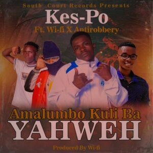 Kes Po ft Wi-Fi x Antirobbery - Amalumbo Kuli Ba Yahweh Mp3 Download