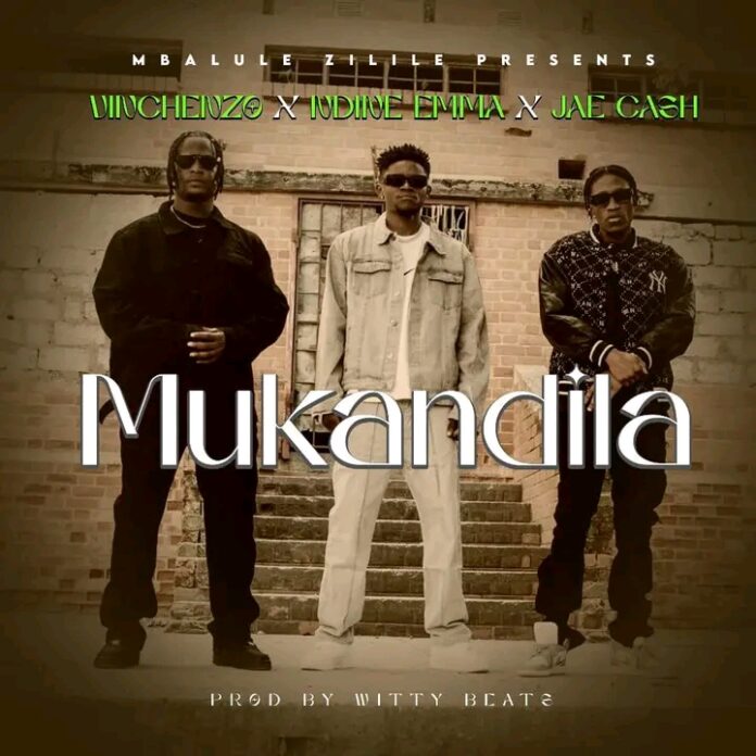 Vinchenzo ft Ndine Emma & Jae Cash – Mukandila