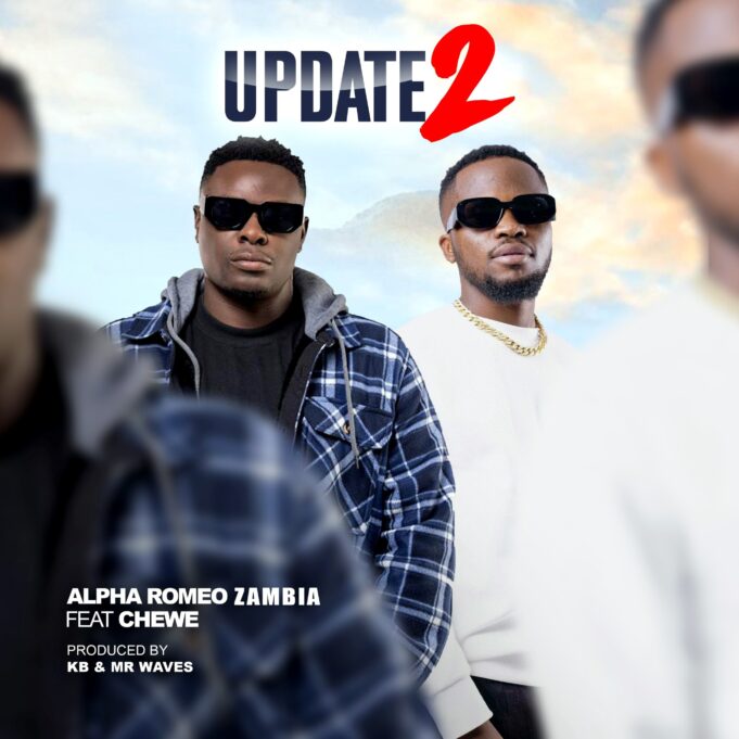 Alpha Romeo ft Chewe – Update 2 Alpha Romeo ft. Chewe – Update 2
