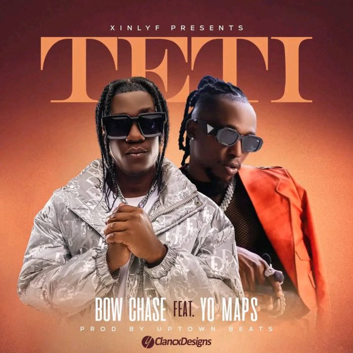 Bow Chase ft. Yo Maps – Teti