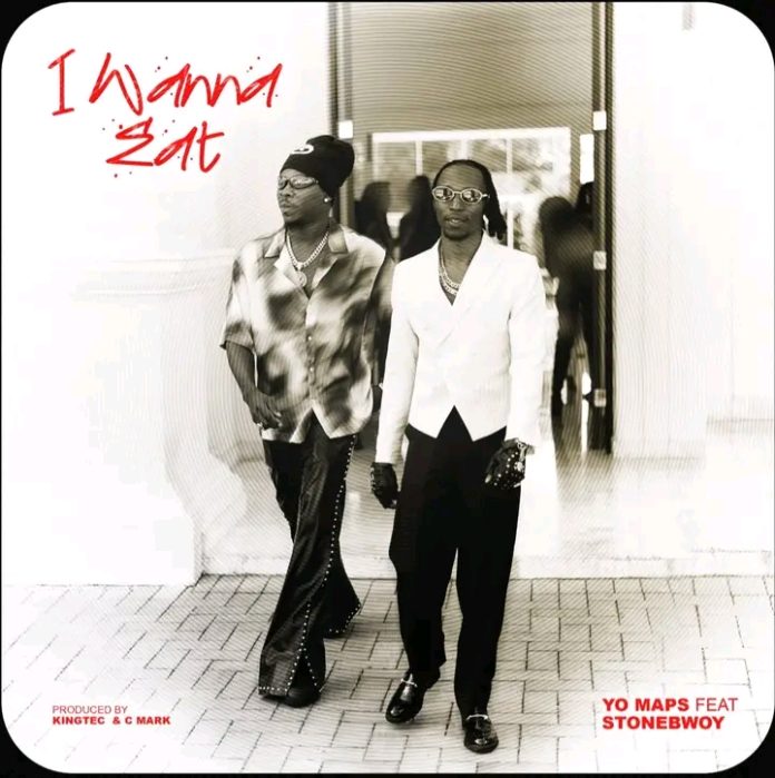 Yo Maps ft. Stonebwoy – I Wanna Eat Yo Maps ft. Stonebwoy – I Wanna Eat Mp3 Download