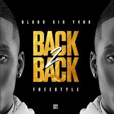Blood Kid - Back 2 Back (Freestyle) Blood Kid - Back 2 Back (Freestyle) Mp3 Download