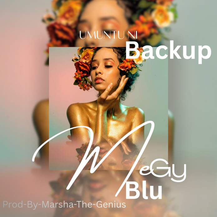 Megy Blu - Umuntu ni Back up (prod by Marsh The genius)