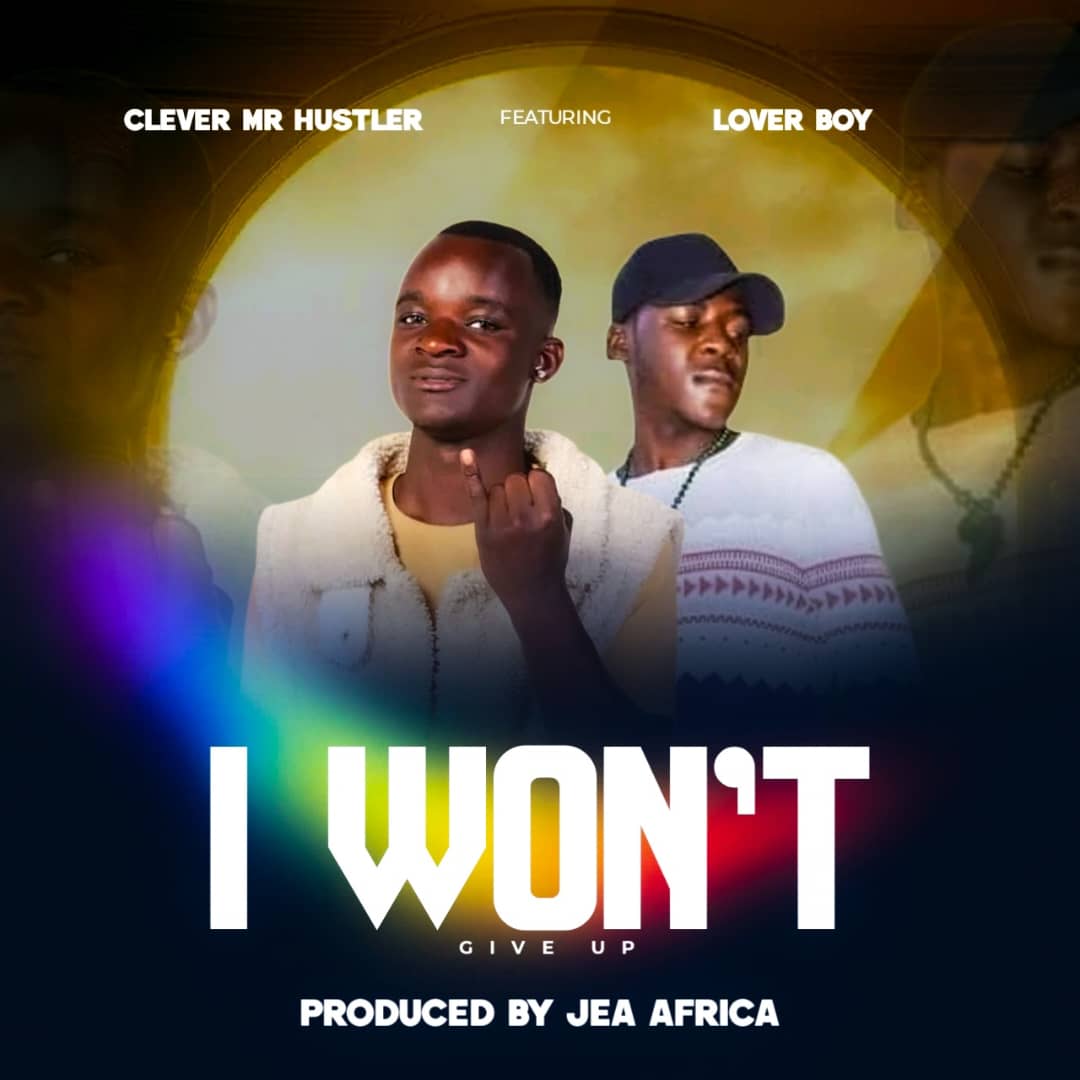 Clever Mr Hustler ft Lover Boy - I won't give up