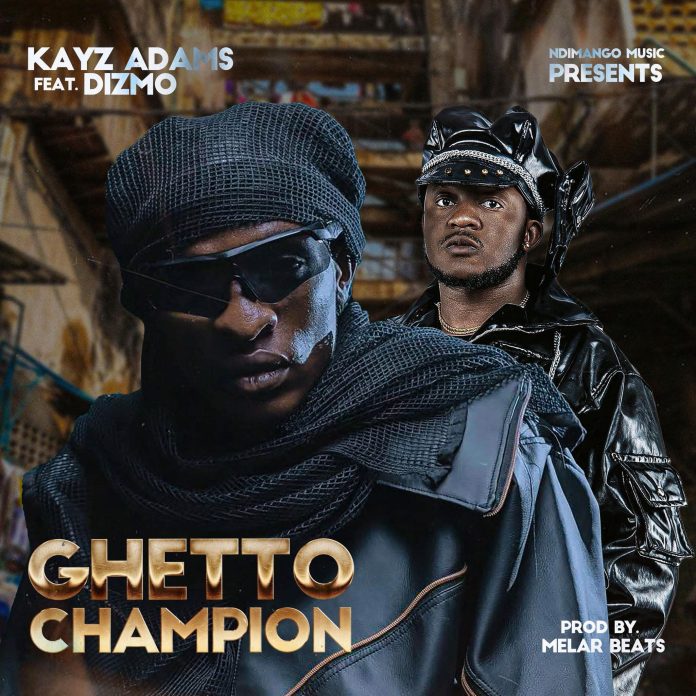 Kayz Adams ft Dizmo – Ghetto Champion