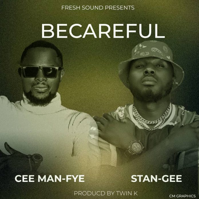 Cee Manfye ft Stan Gee - Be Careful