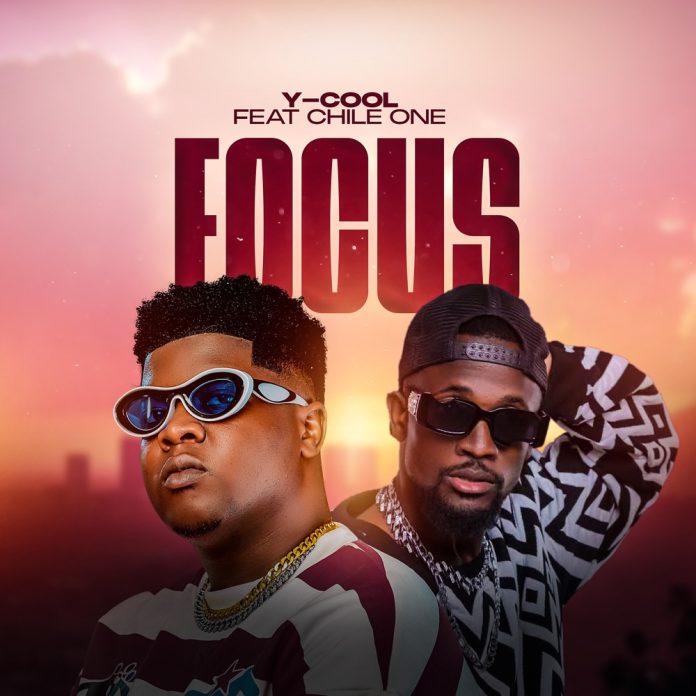 Y Cool Ft. Chile One – Focus